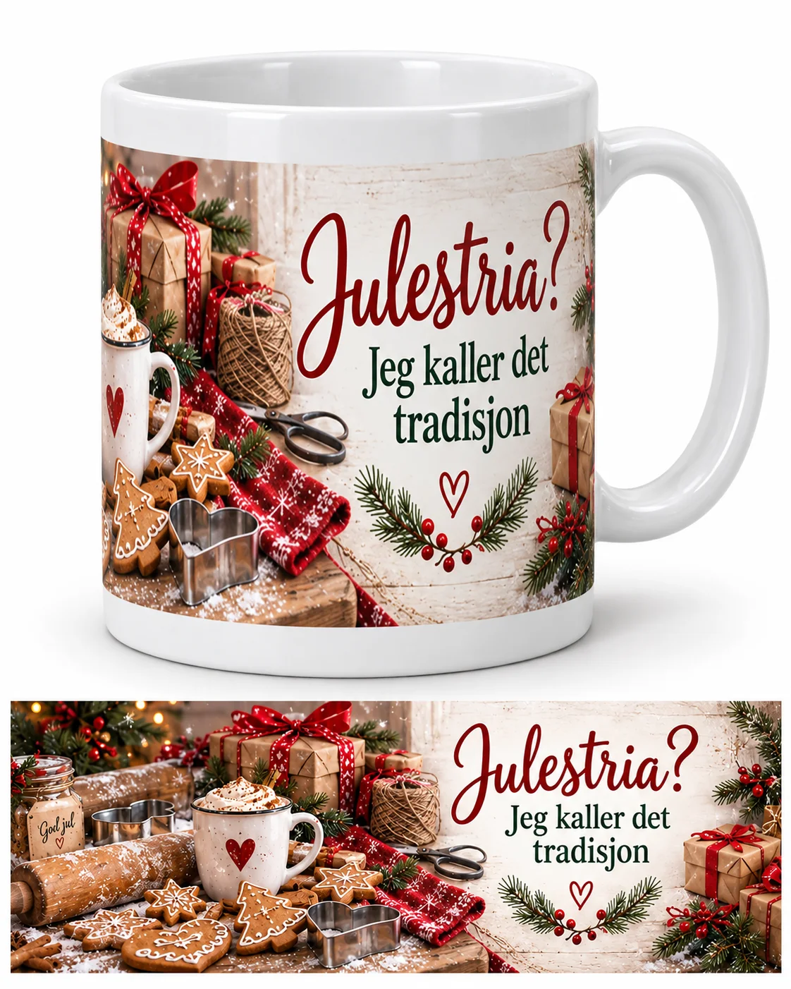 Originalbilde av et hvitt krus med julemotiv, gavepakker, pepperkaker, granbar og teksten «Julestria? Jeg kaller det tradisjon», samt motivet vist flatt under kruset.