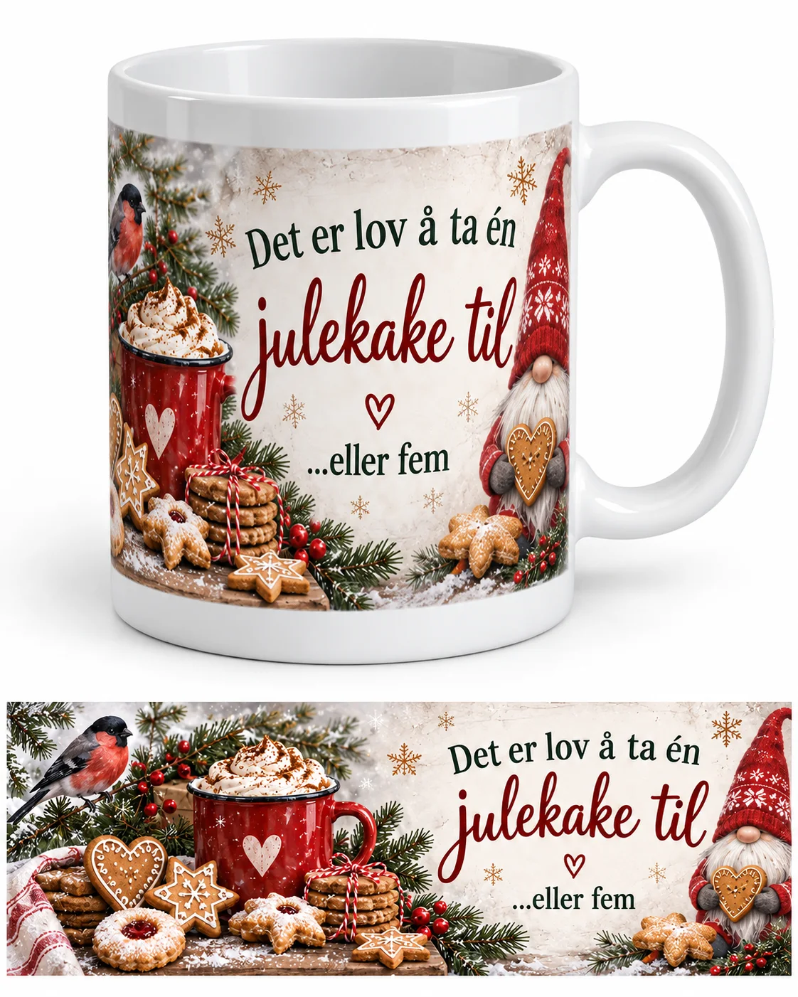 Originalfoto av et hvitt krus med julemotiv, nisse, dompap, julekaker og teksten «Det er lov å ta én julekake til …eller fem», med det komplette motivet vist flatt under.